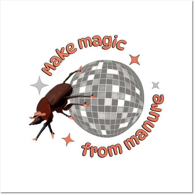 Positive Dung Beetle - Make Magic From Manure Wall Art by Suneldesigns